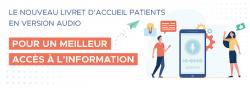 Le nouveau livret d’accueil patients en version audio 